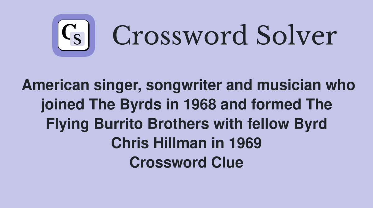 American singer, songwriter and musician who joined The Byrds in 1968
